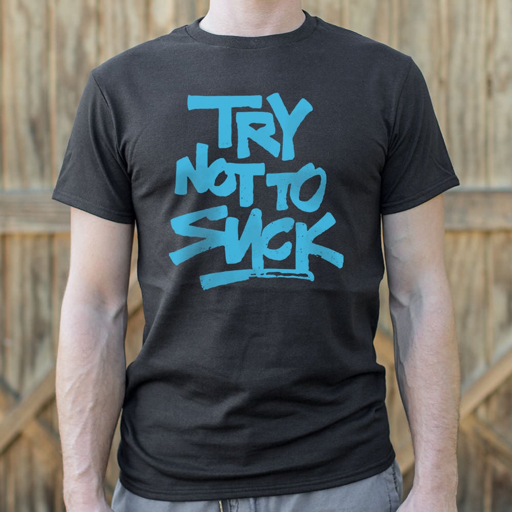 Try Not To Suck - 6DollarShirts