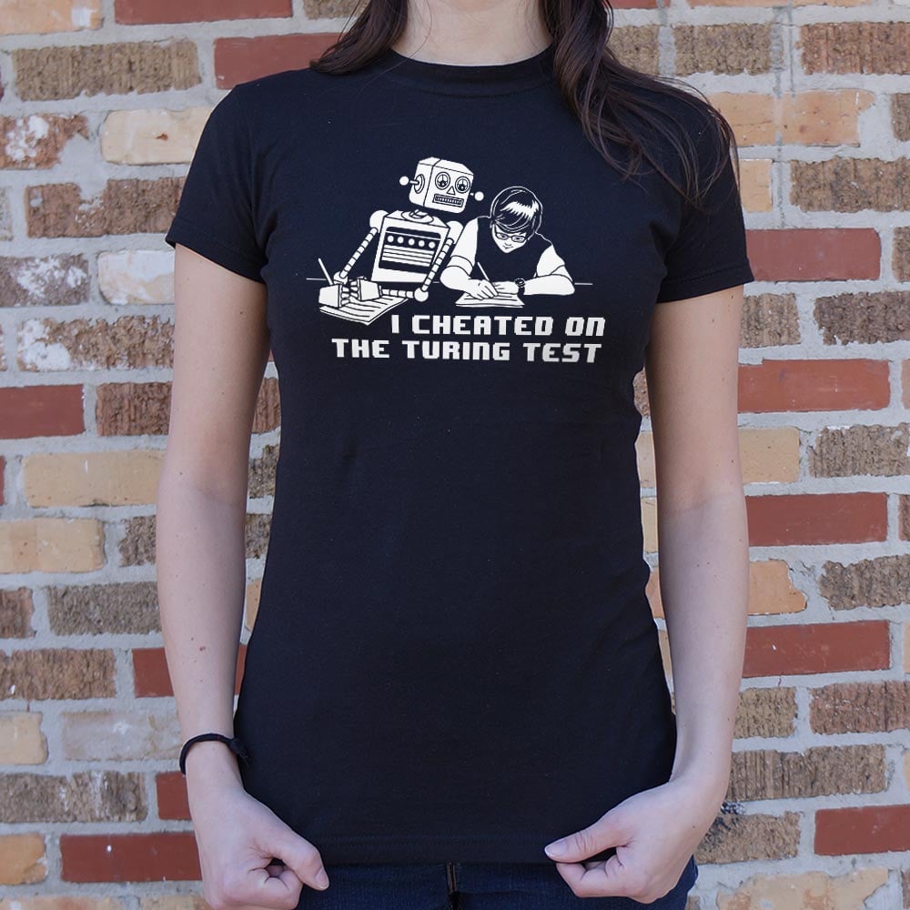 I Cheated On The Turing Test - 6DollarShirts