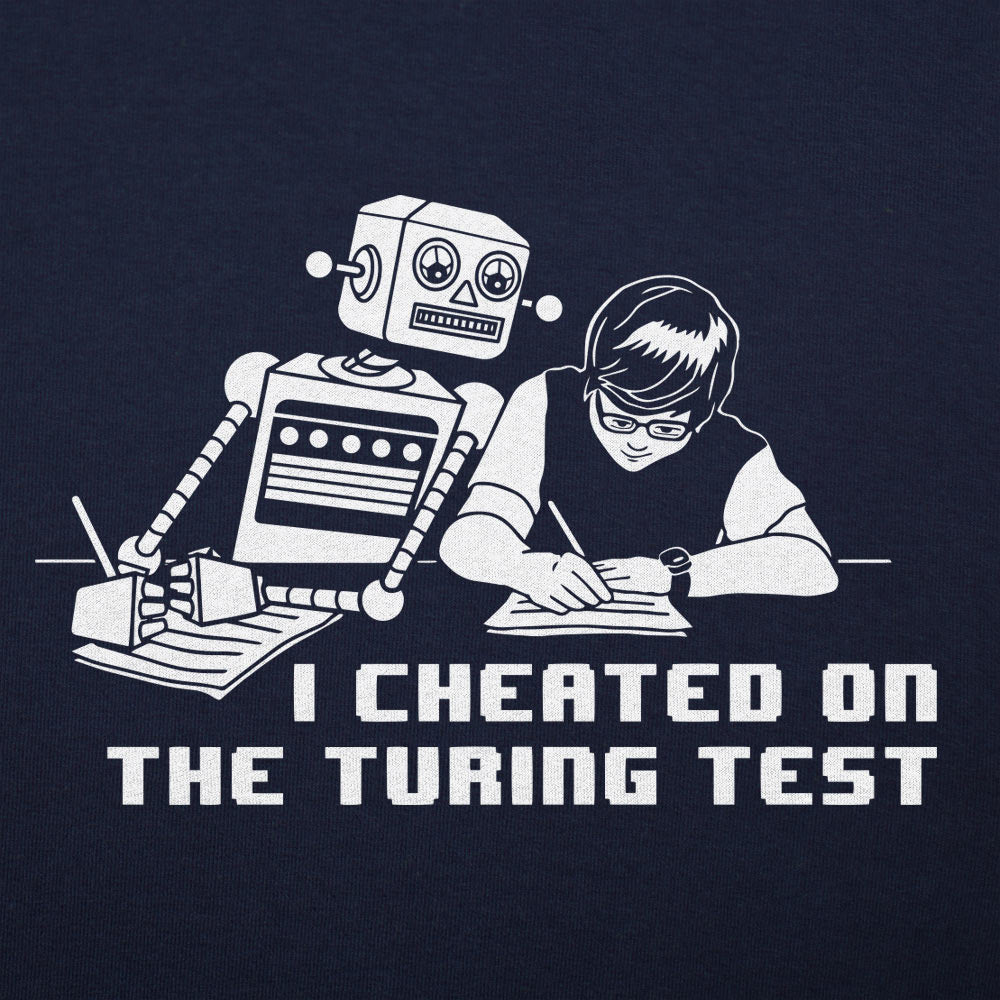 I Cheated On The Turing Test - 6DollarShirts