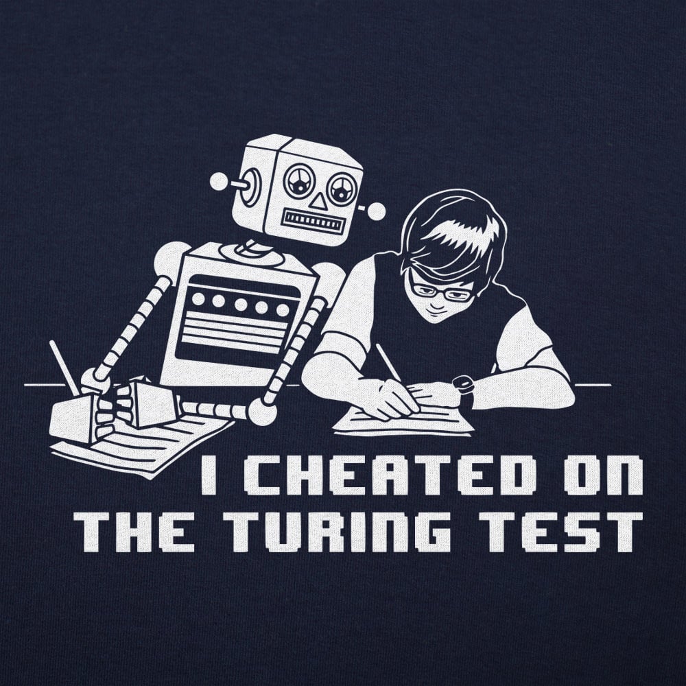 I Cheated On The Turing Test - 6DollarShirts