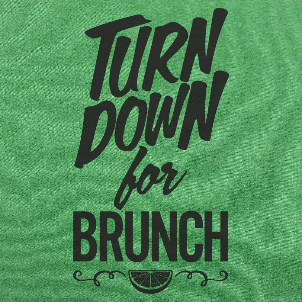 Turn Down For Brunch - 6DollarShirts