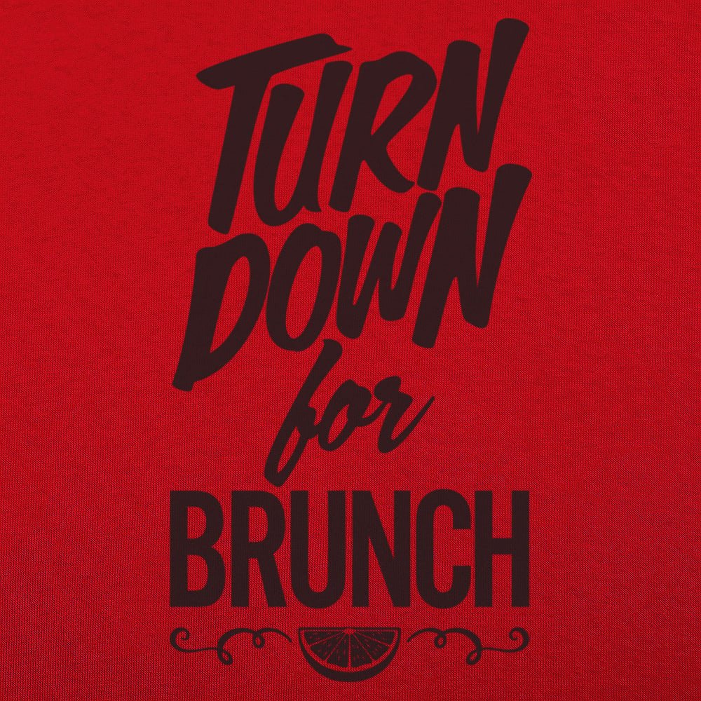Turn Down For Brunch - 6DollarShirts