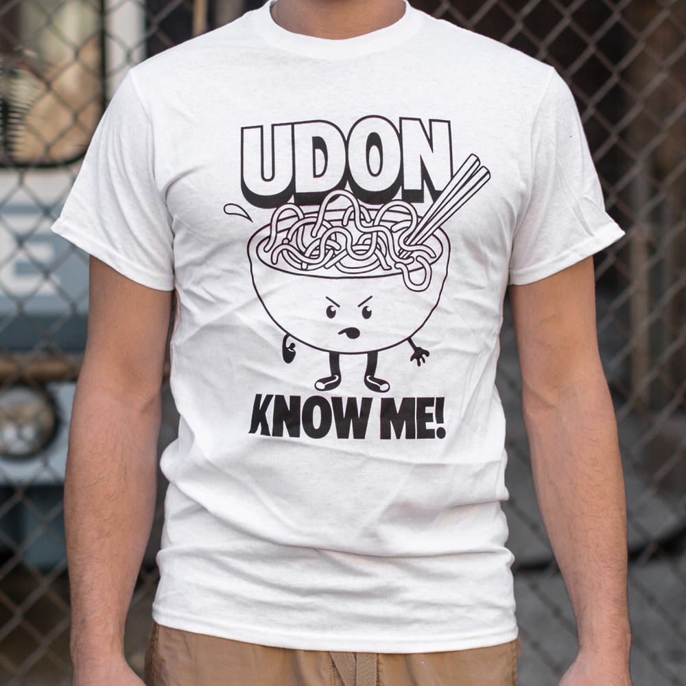 Udon Know Me - 6DollarShirts