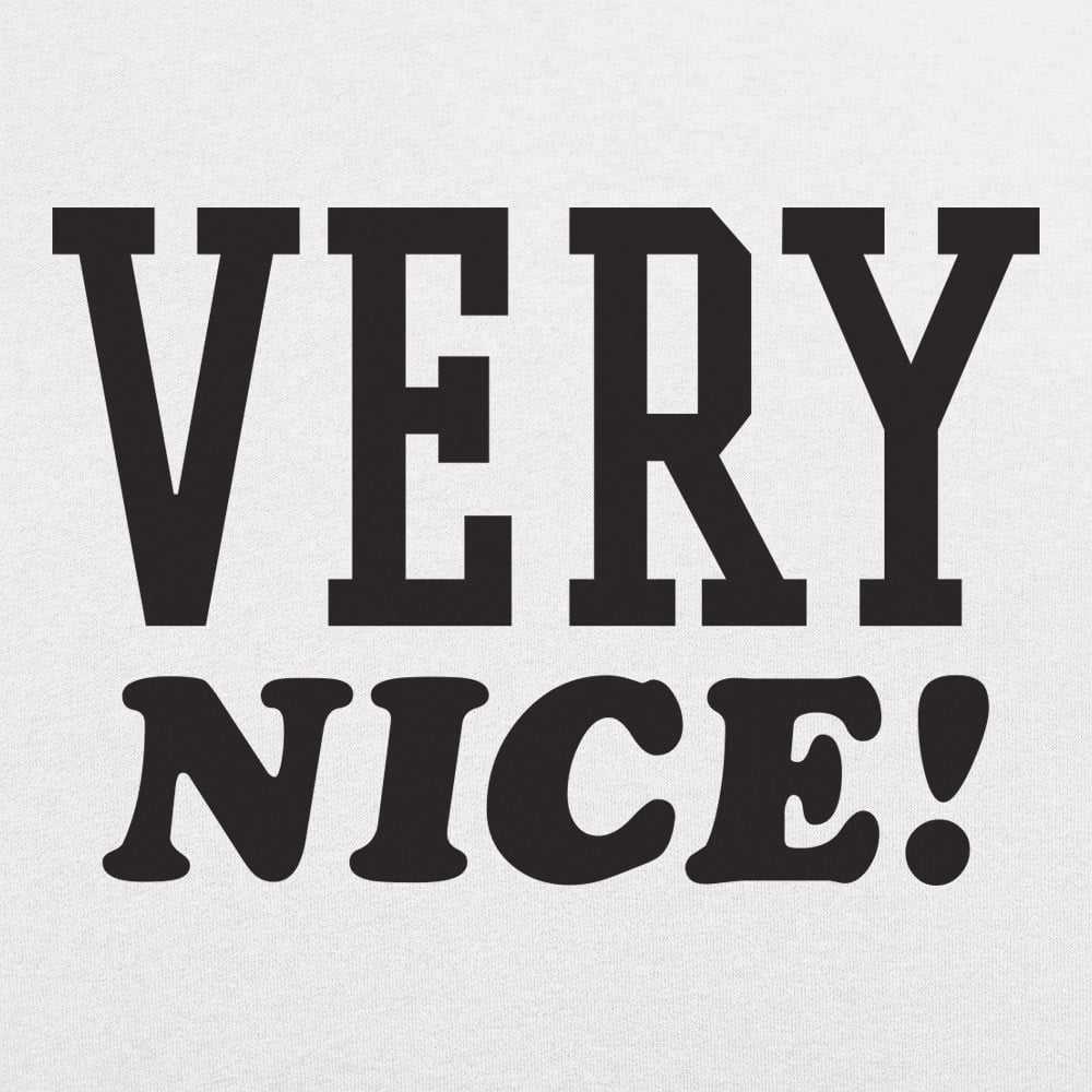 Very Nice - 6DollarShirts