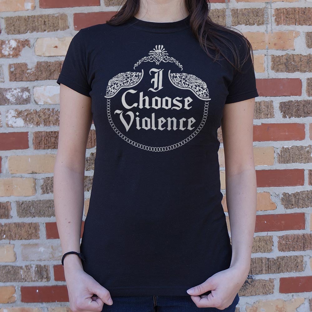 I Choose Violence - 6DollarShirts