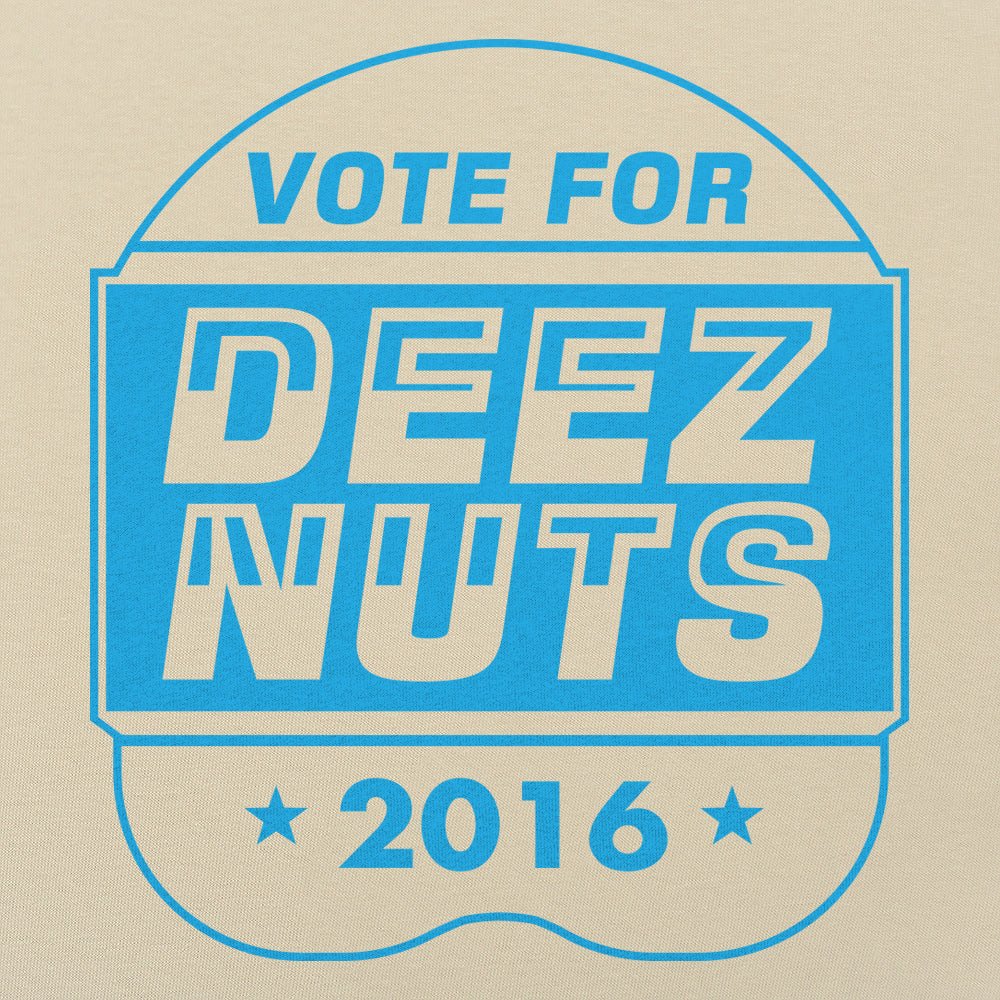 Vote Deez Nuts 2016 - 6DollarShirts