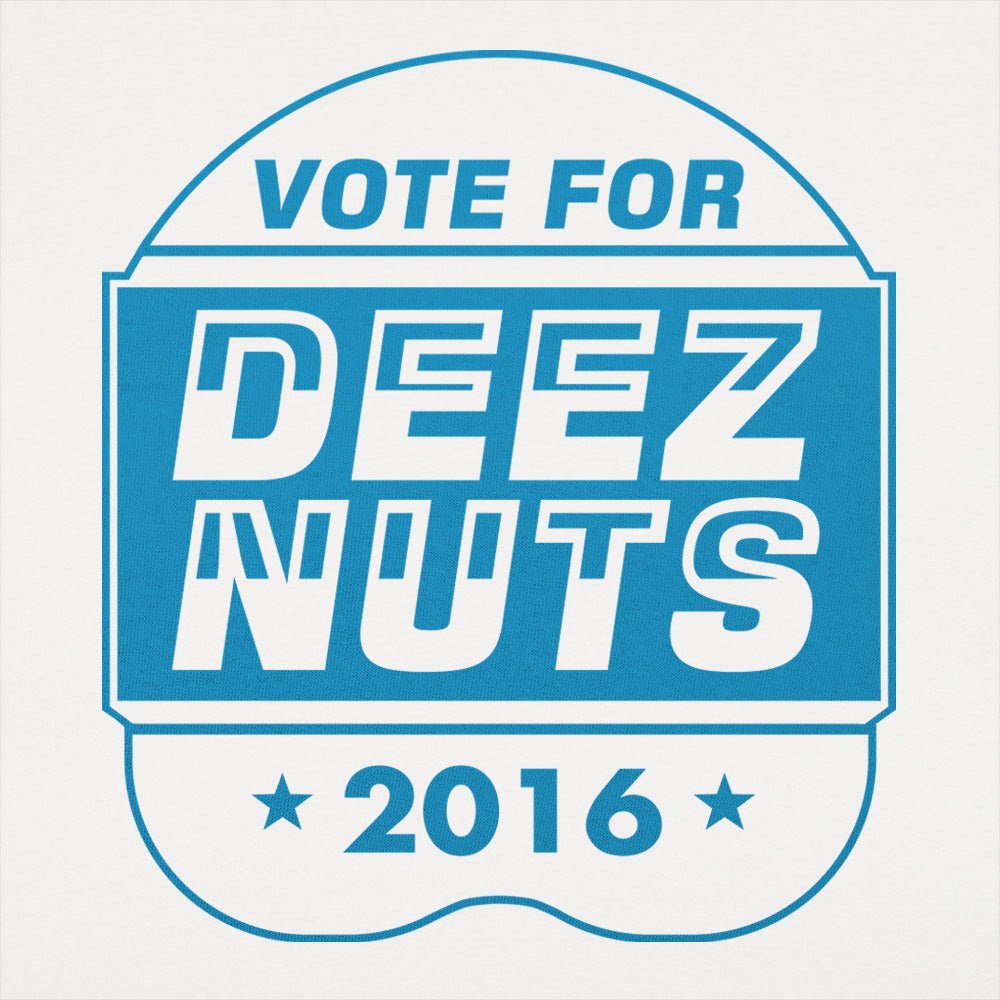 Vote Deez Nuts 2016 - 6DollarShirts