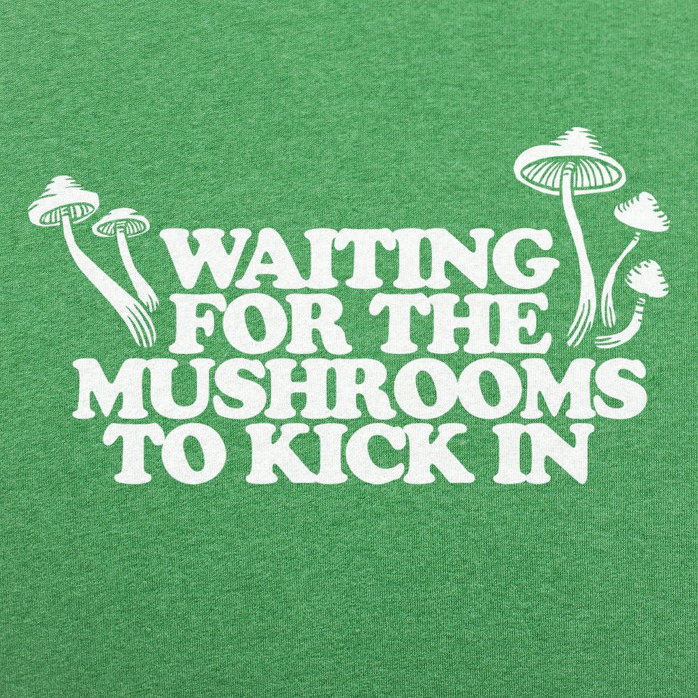 Waiting For Mushrooms - 6DollarShirts