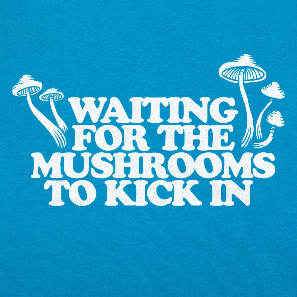 Waiting For Mushrooms - 6DollarShirts