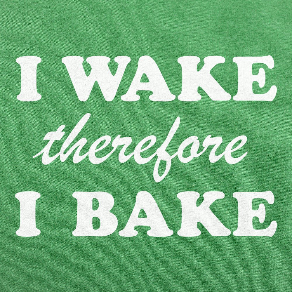 I Wake Therefore I Bake - 6DollarShirts