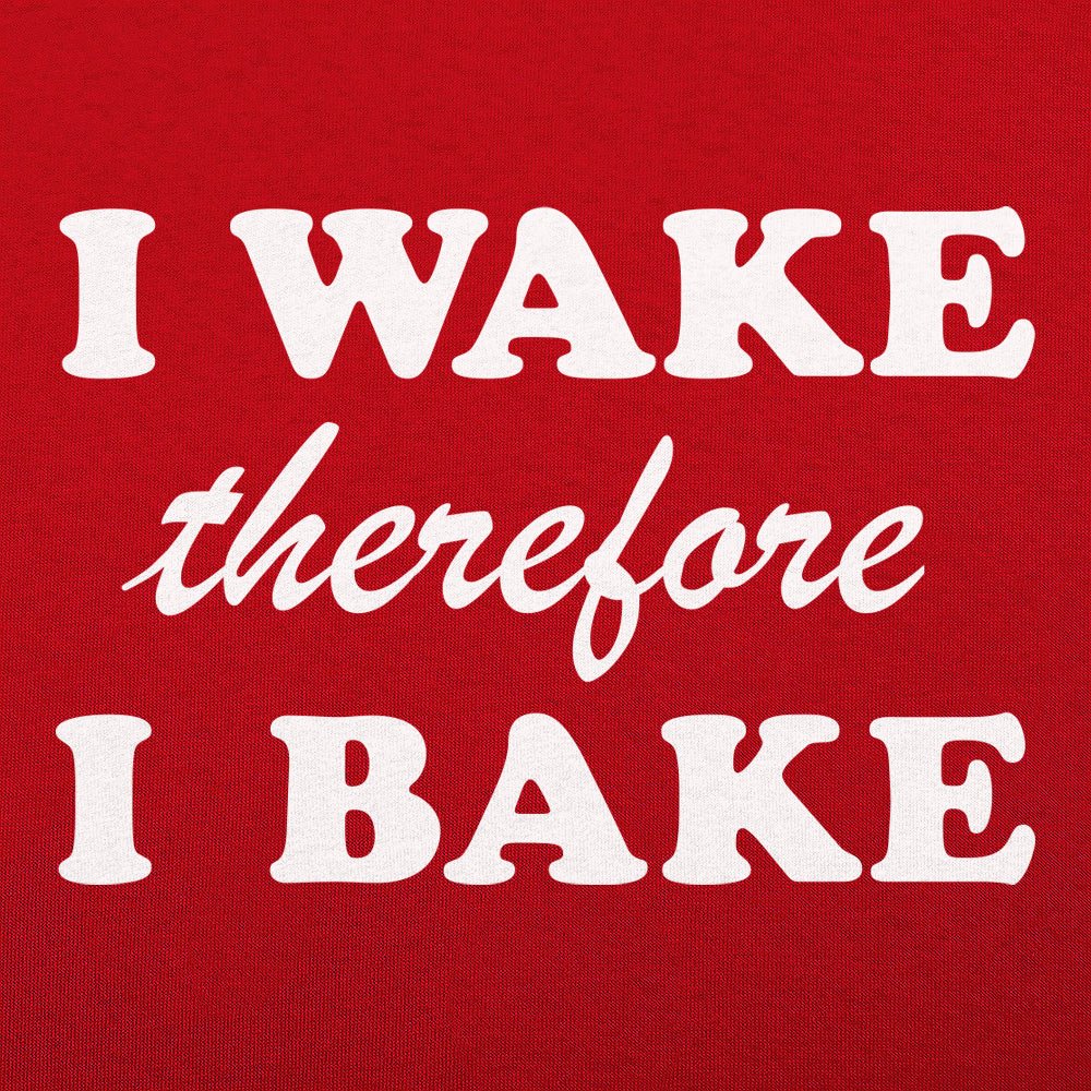 I Wake Therefore I Bake - 6DollarShirts
