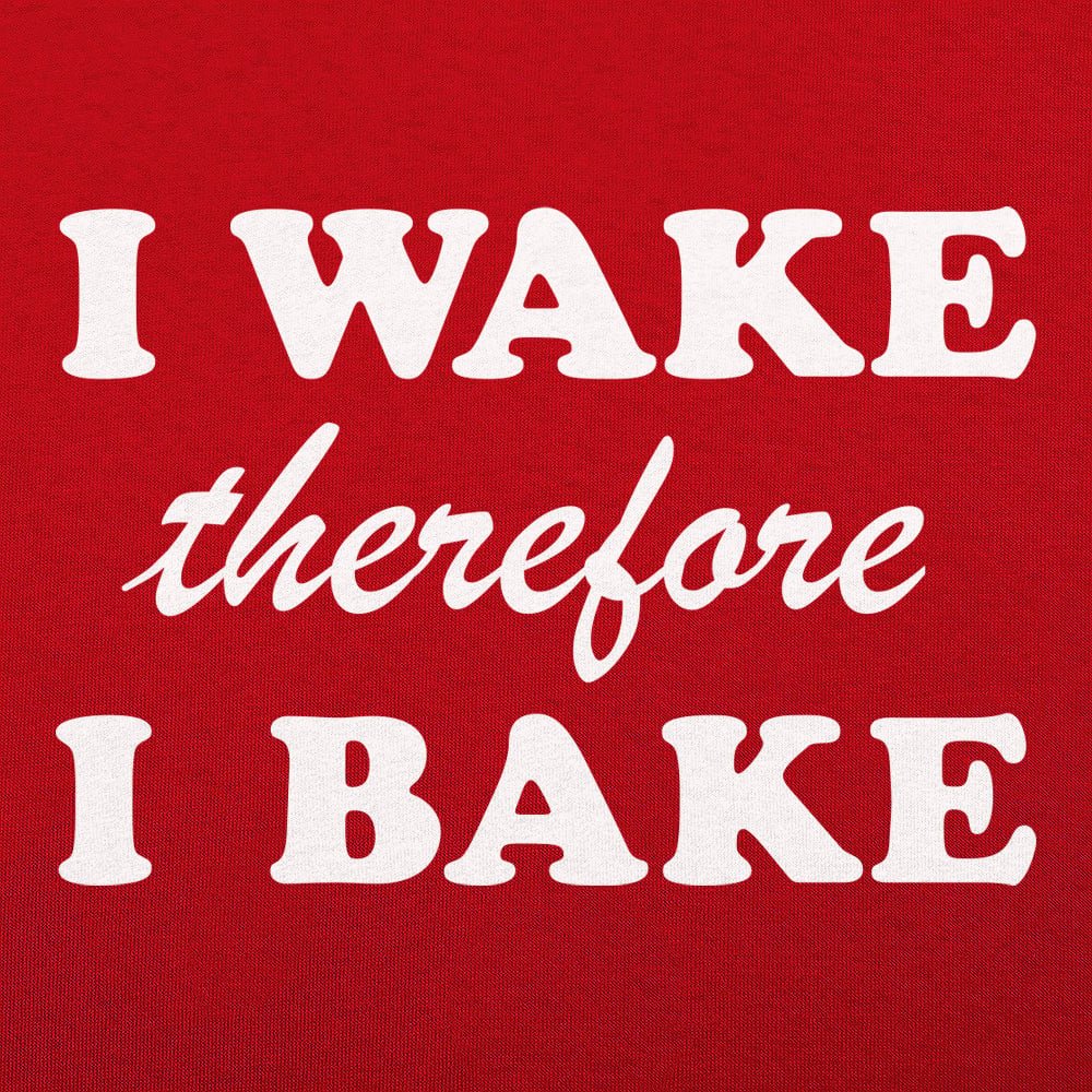 I Wake Therefore I Bake - 6DollarShirts