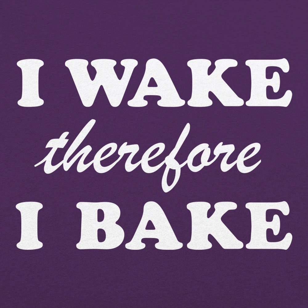 I Wake Therefore I Bake - 6DollarShirts