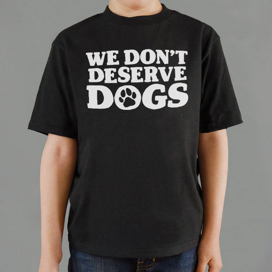 We Don't Deserve Dogs - 6DollarShirts