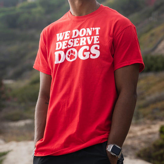 We Don't Deserve Dogs - 6DollarShirts