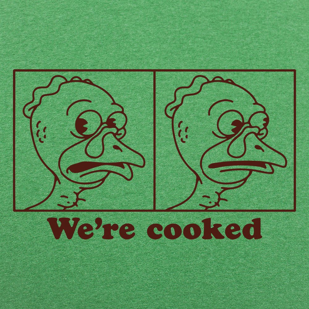 We're Cooked Turkey - 6DollarShirts