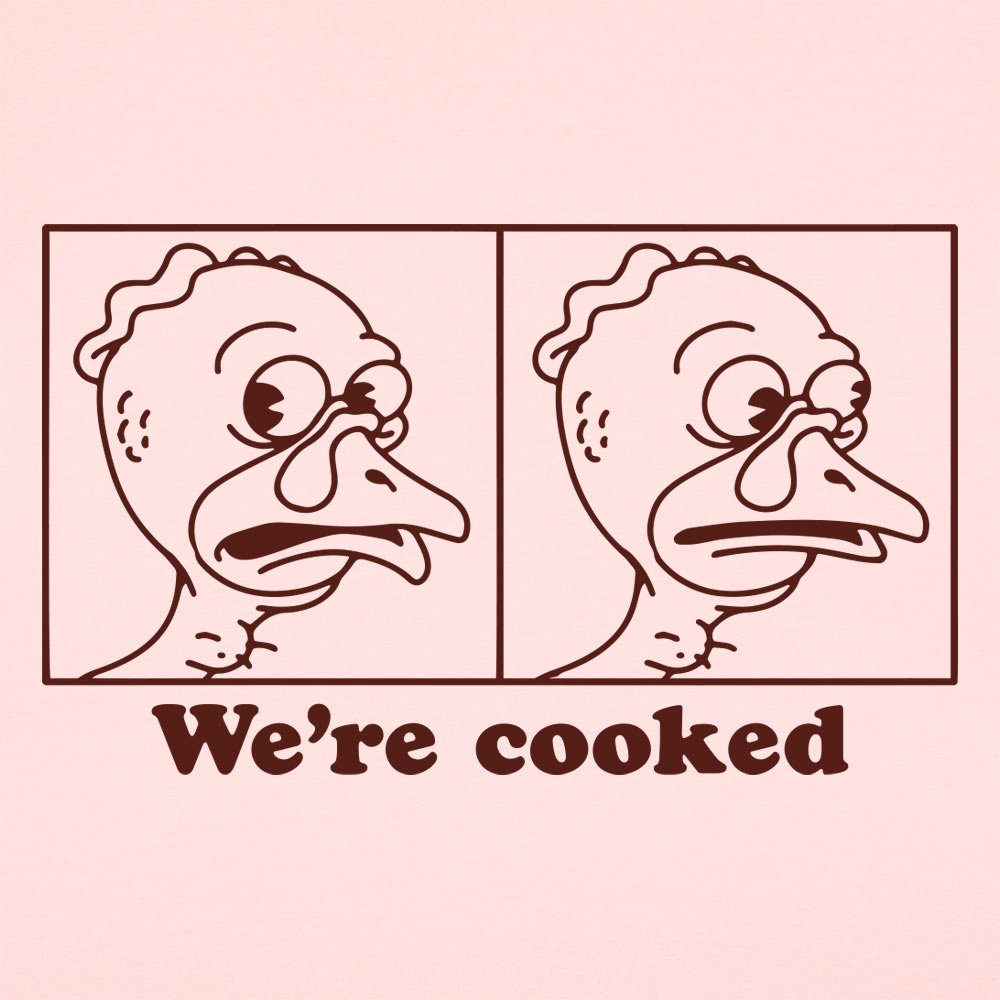 We're Cooked Turkey - 6DollarShirts