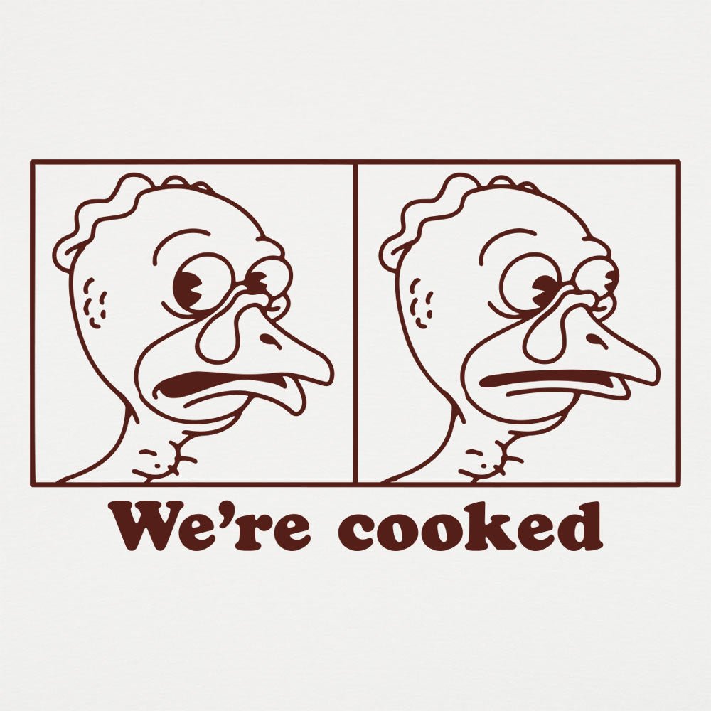 We're Cooked Turkey - 6DollarShirts