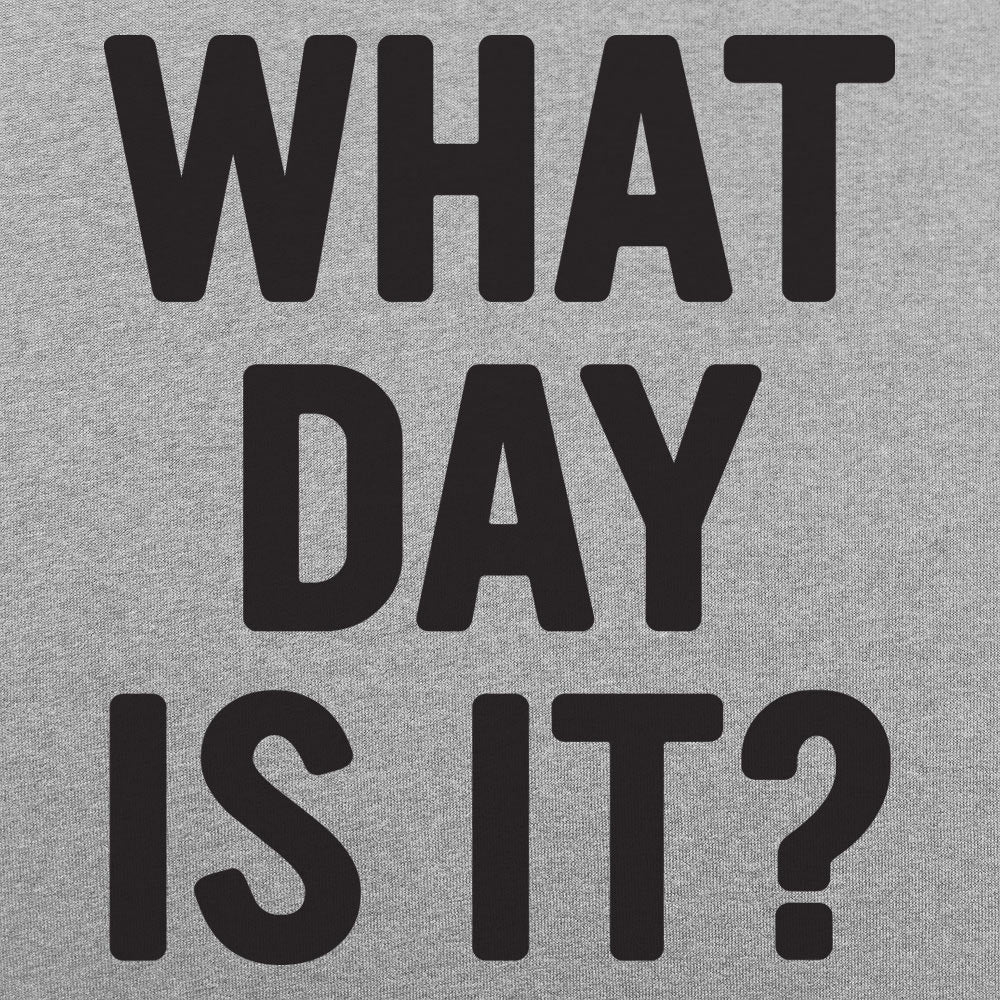 What Day Is It? - 6DollarShirts