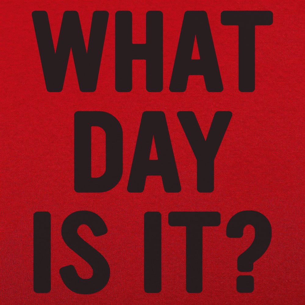 What Day Is It? - 6DollarShirts