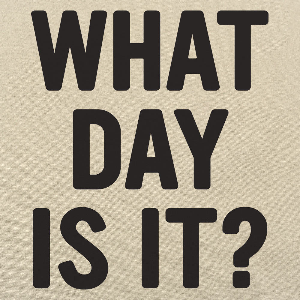 What Day Is It? - 6DollarShirts