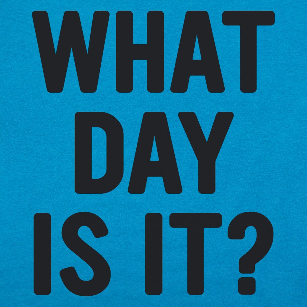 What Day Is It? - 6DollarShirts
