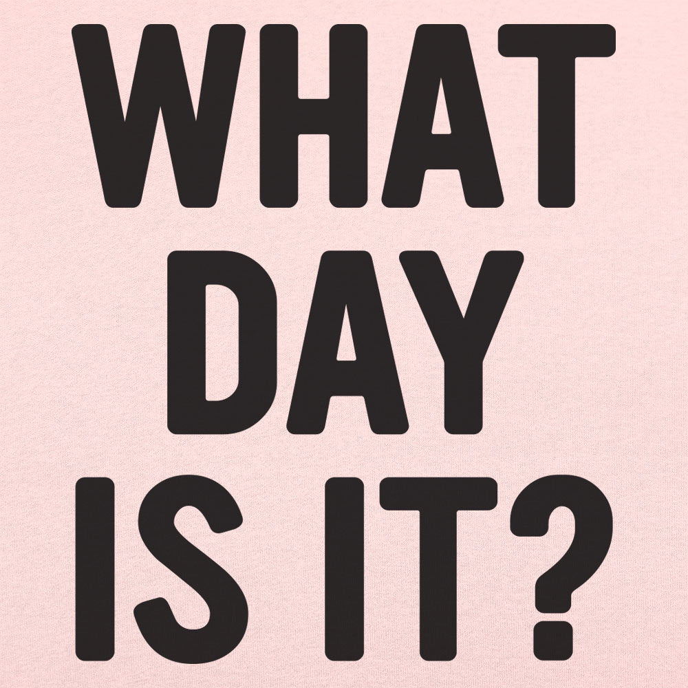 What Day Is It? - 6DollarShirts