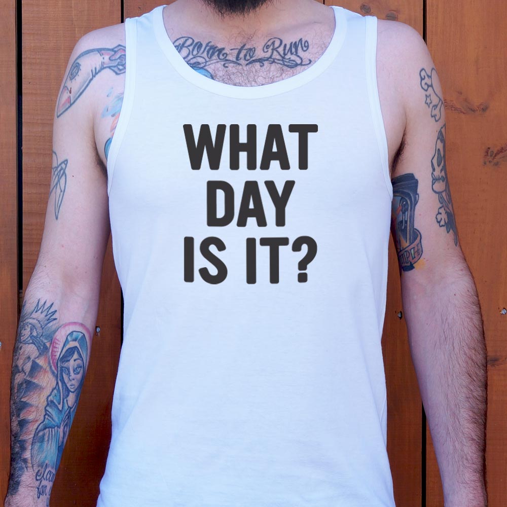 What Day Is It? - 6DollarShirts