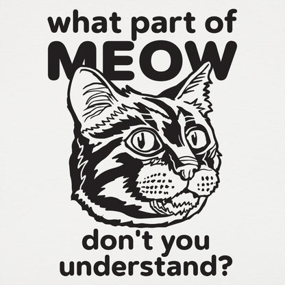 What Part of Meow Don't You Understand Tabby Cat