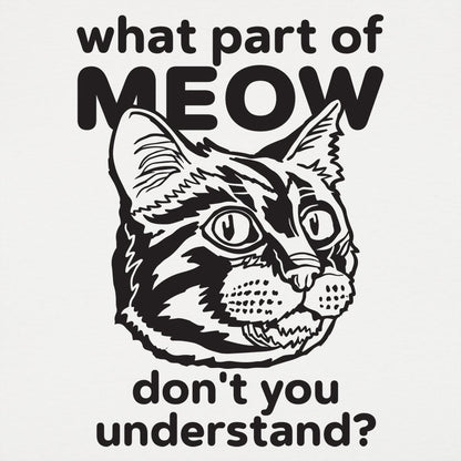 What Part of Meow Don't You Understand Tabby Cat