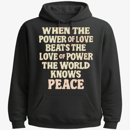 When the Power of Love Beats the Love of Power the World Knows Peace-Hoodie-Black