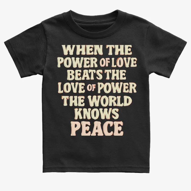 When the Power of Love Beats the Love of Power the World Knows Peace-Kids T-Shirt-Black