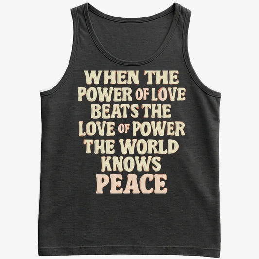 When the Power of Love Beats the Love of Power the World Knows Peace-Men's Tank Top-Black