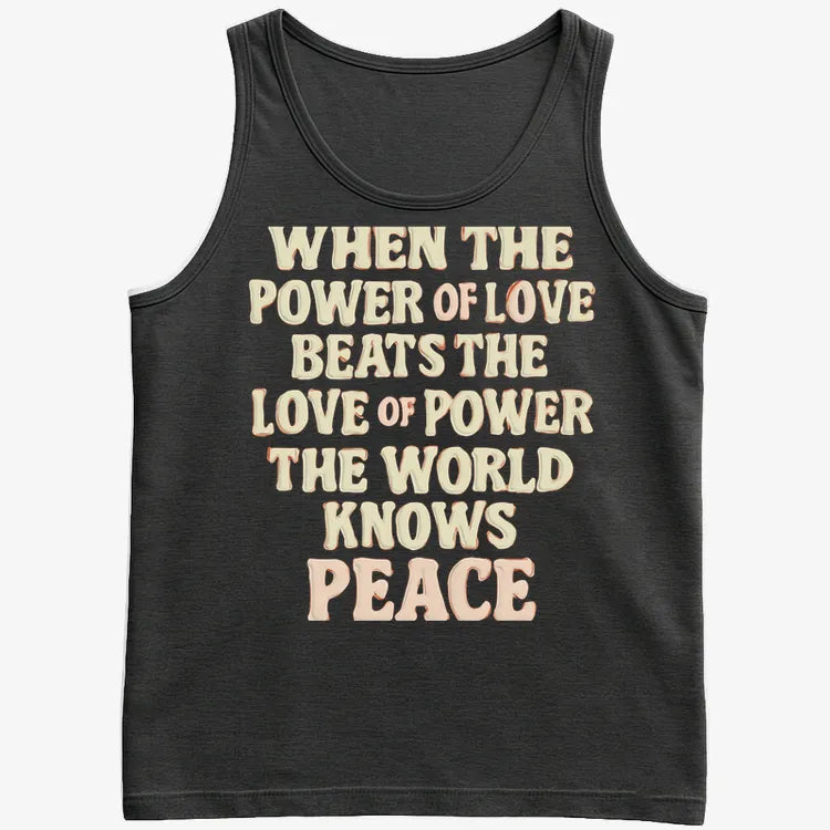 When the Power of Love Beats the Love of Power the World Knows Peace-Men's Tank Top-Black