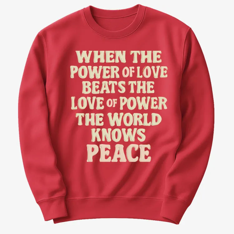 When the Power of Love Beats the Love of Power the World Knows Peace-Sweater-Red