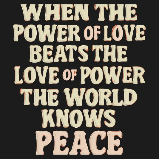 When the Power of Love Beats the Love of Power the World Knows Peace-Default-Thumbnail