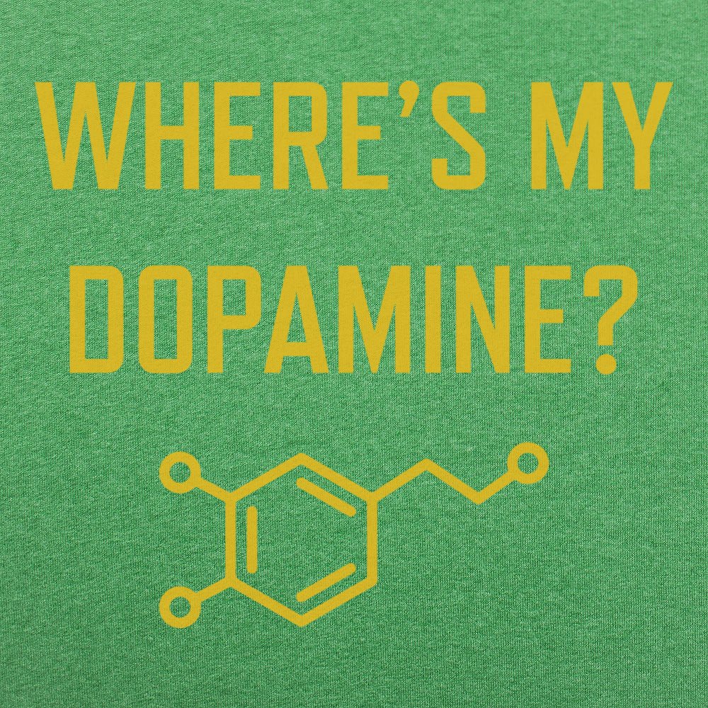 Where's My Dopamine - 6DollarShirts