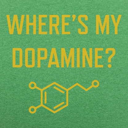 Where's My Dopamine - 6DollarShirts