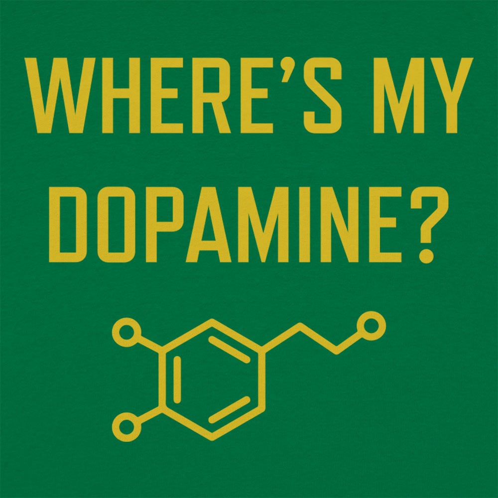 Where's My Dopamine - 6DollarShirts