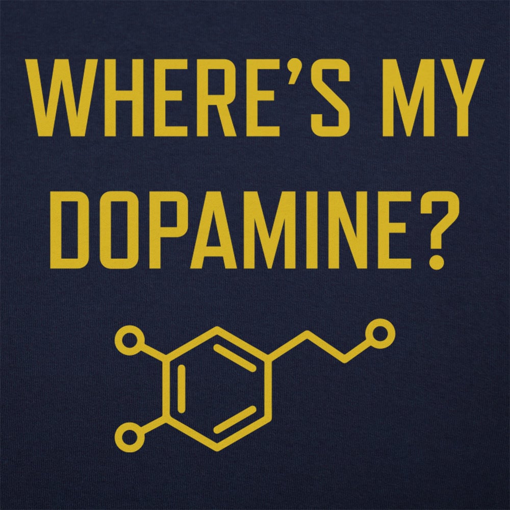 Where's My Dopamine - 6DollarShirts