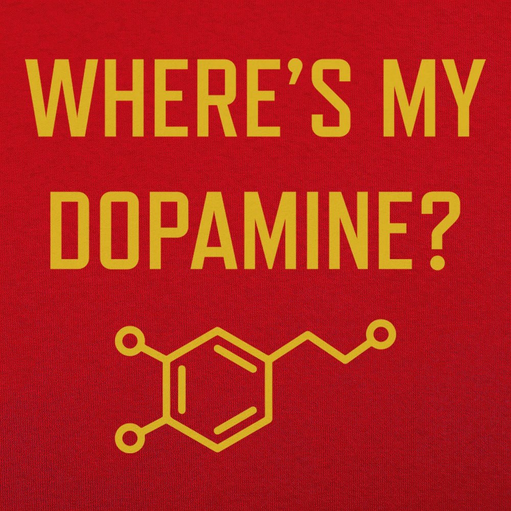 Where's My Dopamine - 6DollarShirts