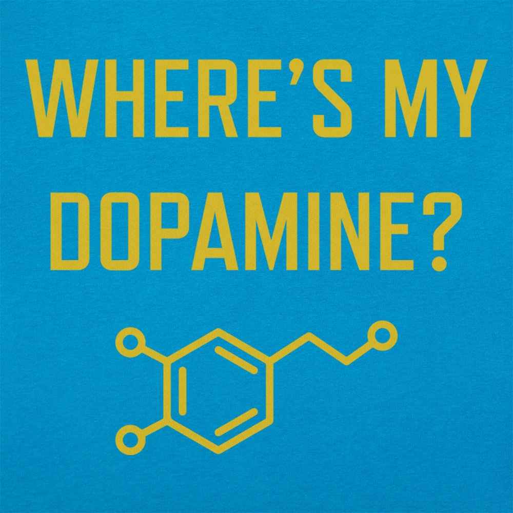 Where's My Dopamine - 6DollarShirts