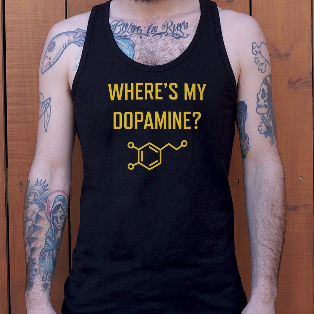 Where's My Dopamine - 6DollarShirts