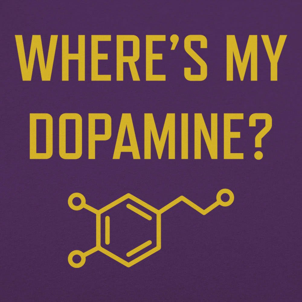 Where's My Dopamine - 6DollarShirts