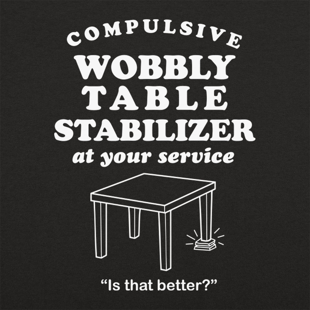 Wobbly Table Stabilizer - 6DollarShirts
