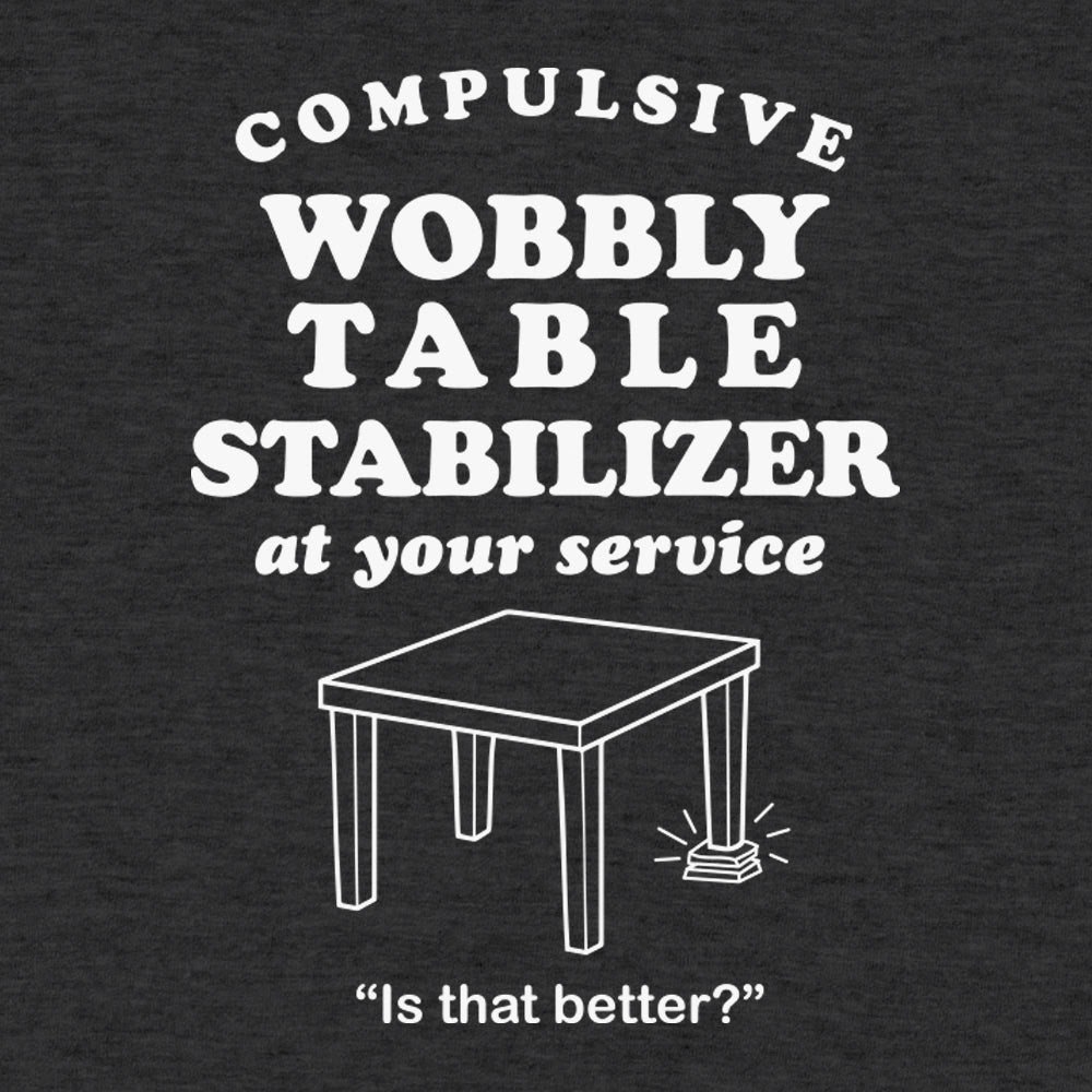 Wobbly Table Stabilizer - 6DollarShirts