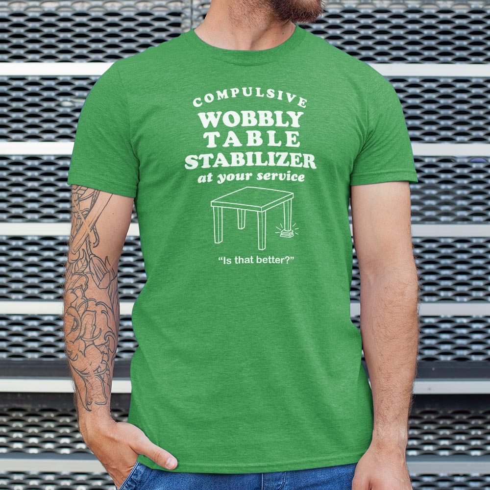 Wobbly Table Stabilizer - 6DollarShirts