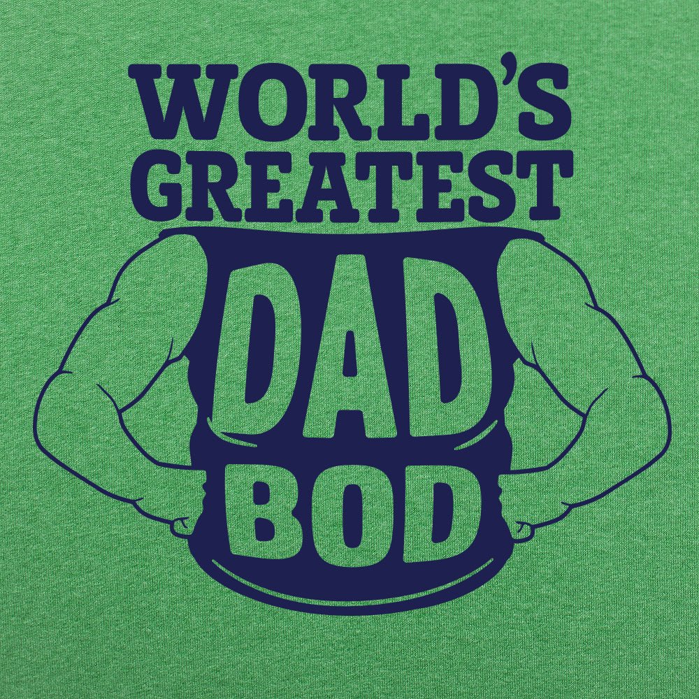 World's Greatest Dad Bod - 6DollarShirts
