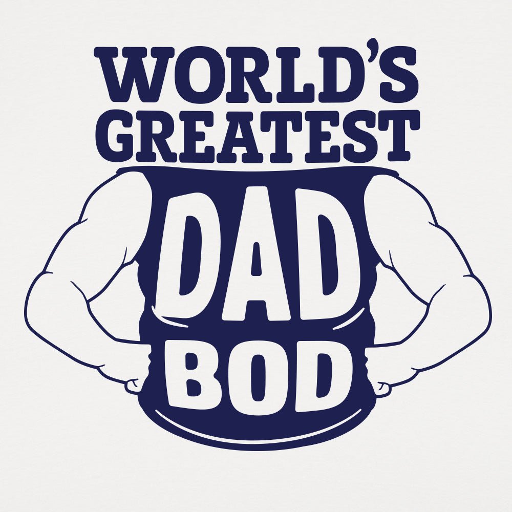 World's Greatest Dad Bod - 6DollarShirts