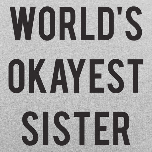 World's Okayest Sister - 6DollarShirts